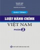 Giáo trình Luật hành chính Việt Nam - Phần 2: Phương cách quản lý nhà nước - TS. Phan Trung Hiền
