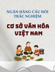 Ngân hàng câu hỏi trắc nghiệm môn Cơ sở văn hóa Việt Nam