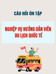 Câu hỏi ôn tập Nghiệp vụ hướng dẫn viên du lịch quốc tế