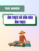 Bộ câu hỏi thi trắc nghiệm môn Ẩm thực và văn hóa ẩm thực