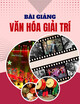 Bài giảng Văn hóa giải trí - ThS. Tạ Thị Lan Khanh