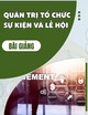 Bài giảng Quản trị tổ chức sự kiện và lễ hội: Chương 1 - ThS. Nguyễn Long Trâm Anh
