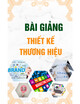 Bài giảng Thiết kế thương hiệu