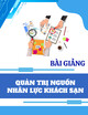 Bài giảng Quản trị nguồn nhân lực khách sạn: Chương 3 - ThS. Nguyễn Thuý Vy và ThS. Huỳnh Diệp Trâm Anh