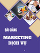 Bài giảng Marketing dịch vụ: Chương 7 - ThS. Trần Thị Khánh Li