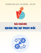 Bài giảng Quản trị sự thay đổi - TS. Hoàng Thanh Tùng