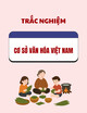 Trắc nghiệm Cơ sở văn hóa Việt Nam