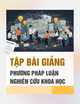 Tập bài giảng Phương pháp luận nghiên cứu khoa học